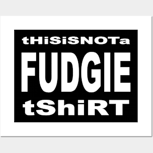 this is not a fudgie shirt 1 Posters and Art